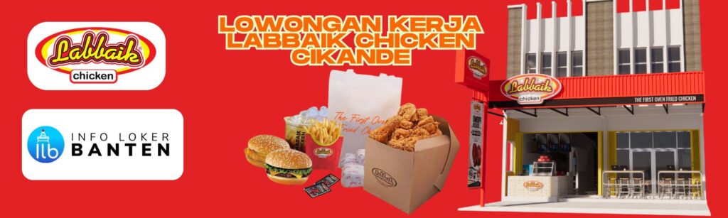 Lowongan Kerja Labbaik Chicken Serang 2025: Kasir, Cook, dan Server