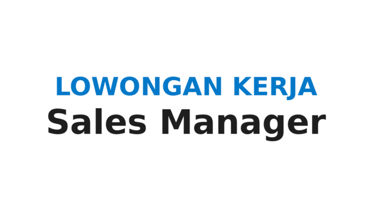 Lowongan Kerja Sales Manager Kawasan Industri Cikande 2026